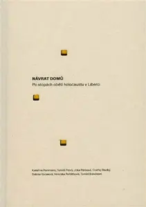 Návrat domů - po stopách obětí holocaustu v Liberci - Tomáš Petrů, Kateřina Lozoviuková