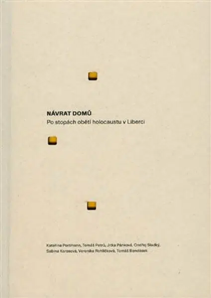 Návrat domů - po stopách obětí holocaustu v Liberci - Tomáš Petrů, Kateřina Lozoviuková