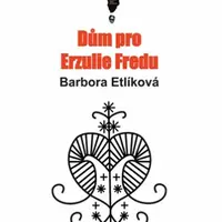 Dům pro Erzulie Fredu - Barbora Etlíková