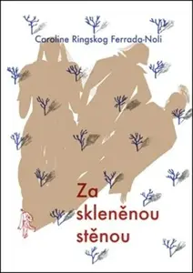 Za skleněnou stěnou - Caroline Ringskog Ferrada-Noli