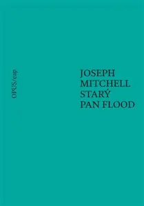 Starý pan Flood - Joseph Mitchell, Kateřina Hilská