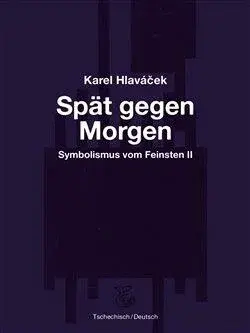 Spät gegen Morgen - Pozdě k ránu - Karel Hlaváček