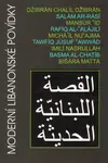 Moderní libanonské povídky - Chalíl Džibrán, Rafíq al-'Alájilí, Basma al-Chatíb, Salám ar-Rásí, Tawfíq Júsuf 'Awwád, Mansúr Íd, Bišára Mattá, Imilí Na