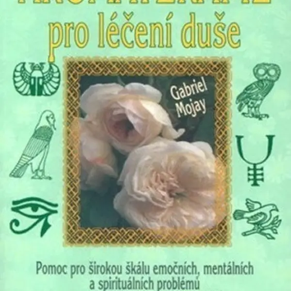 Aromaterapie pro léčení duše - Mojay Gabriel