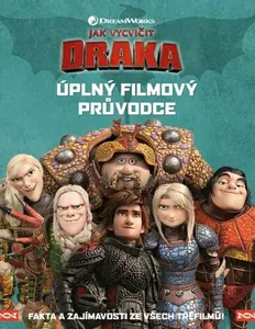 Jak vycvičit draka - Úplný filmový průvodce - kolektiv autorů