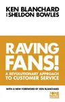 Raving Fans! - Kenneth Blanchard, Sheldon Bowles