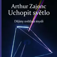 Uchopit světlo - Arthur Zajonc