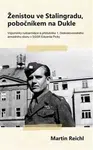 Ženistou ve Stalingradu, pobočníkem na Dukle - Martin Reichl