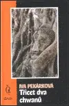 Třicet dva chwanů - Iva Pekárková