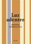 Luz adentro - Zdeňka Pospíšilová