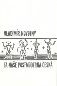 Ta naše postmoderna česká… - Vladimír Novotný
