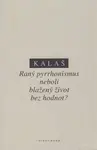 Raný pyrrhonismus aneb blažený život bez hodnot? - Kalaš
