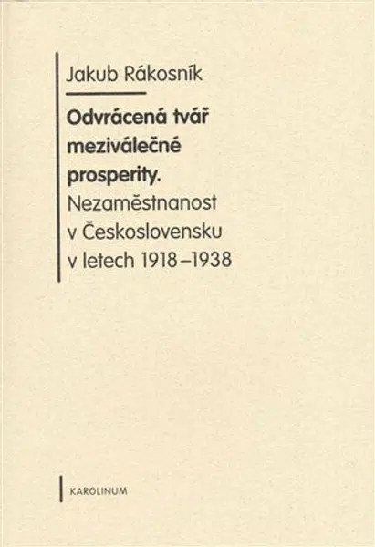 Odvrácená tvář meziválečné prosperity - Jakub Rákosník