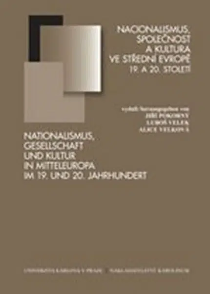 Nacionalismus, společnost a kultura ve střední Evropě 19. a 20. století - Jiří Pokorný, Luboš Velek, Libuše Velková