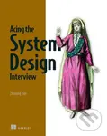 Acing the System Design Interview - Zhiyong Tan