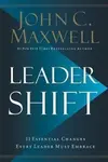 Leadershift : The 11 Essential Changes Every Leader Must Embrace - John C. Maxwell
