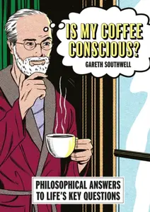 Is My Coffee Conscious? - Southwell Gareth