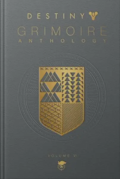 Destiny Grimoire Anthology, Volume VI - Bungie Inc.