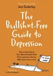 Bullsh*t-Free Guide to Depression - Jacs Guderley
