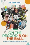 On the Record & On the Ball - Tim Percival