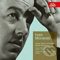 Ivan Moravec: Koncerty (Grieg, Ravel, Prokofjev)