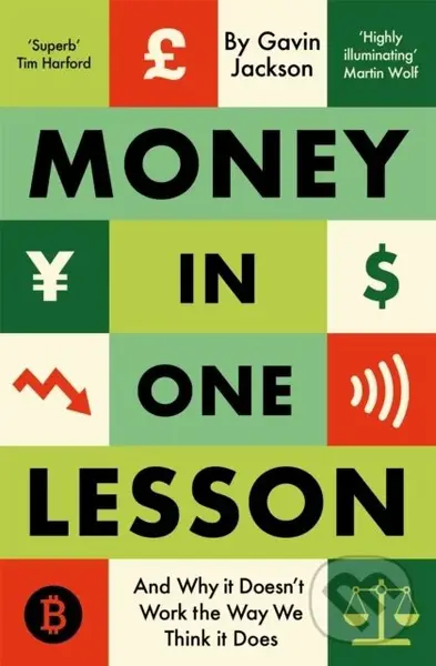 Money in One Lesson (And Why it Doesn't Work the Way We Think it Does) - Gavin Jackson