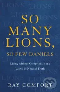 So Many Lions, So Few Daniels - Ray Comfort