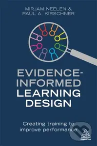 Evidence-Informed Learning Design (Creating Training to Improve Performance) - Mirjam Neelen, Paul A. Kirschner