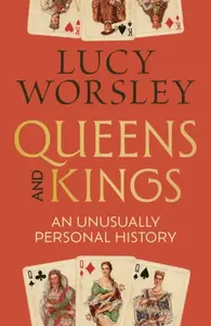 Queens and Kings - Worsley Lucy