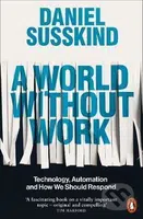 A World Without Work (Technology, Automation and How We Should Respond) - kniha z kategorie Marketing