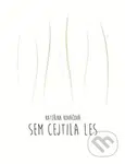 Sem cejtila les - Kateřina Kováčová - kniha z kategorie Poezie
