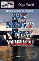 Jak nebýt v New Yorku (Divná ženská za mořem) - Olga Walló - kniha z kategorie Cestopisy z Ameriky
