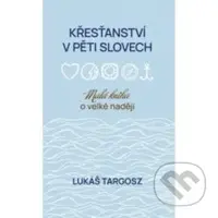 Křesťanství v pěti slovech - Lukáš Targosz - kniha z kategorie Křesťanství a psychologie