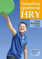 Netradiční sportovní hry - Ivan Růžička a kolektív - kniha z kategorie Sportovní edukologie