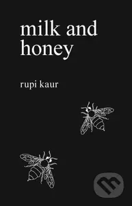 Milk and Honey - Rupi Kaur - kniha z kategorie Poezie