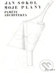 Moje plány (Paměti architekta) - Jan Sokol