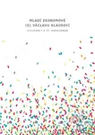 Mladí ekonomové (o) Václavu Klausovi (Festschrift k 75. narozeninám) - kniha z kategorie Ekonomie
