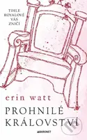 Prohnilé království (Tihle Royalové vás zničí) - Erin Watt - kniha z kategorie Společenská beletrie