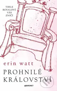Prohnilé království (Tihle Royalové vás zničí) - Erin Watt - kniha z kategorie Společenská beletrie