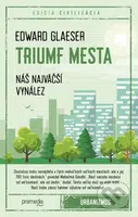 Triumf mesta (Náš najväčší vynález) - Edward Glaeser - kniha z kategorie Beletrie