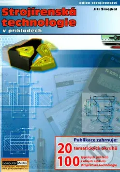 Strojírenská technologie v příkladech - Jiří Šmejkal