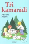 Tři kamarádi - Kristína Royová - kniha z kategorie Beletrie pro děti