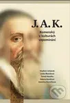 J.A.K. Komenský v kulturách vzpomínání - Tomáš Havelka, Kateřina Horníčková , Helena Kovářová , Lenka Řezníková, Vladimír Urbánek - kniha z kategorie…