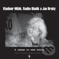 Vladimír Mišík, Radim Hladík, Jan Hrubý: S nebem to mám dobrý LP
