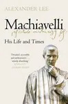 Machiavelli (His Life and Times) - Alexander Lee - kniha z kategorie Historie