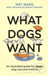 What Dogs Want - Mat Ward, Rupert Fawcett (ilustrátor) - kniha z kategorie Beletrie