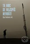 Ta noc se nejspíš nevrátí - Ilja Kučera