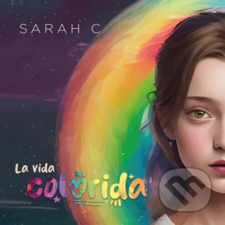 Sarah C: La Vida Colorida - Sarah C