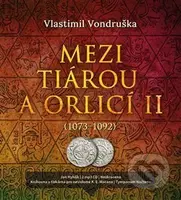 Mezi tiárou a orlicí II. (Příběh prvního českého krále Vratislava I. (1073–1092)) - audiokniha z kategorie Historie