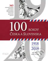 100 rokov Česka a Slovenska (Najdôležitejšie a najzaujímavejšie politické, spoločenské, ekonomické, kultúrne a športové udalosti.) - kniha z…